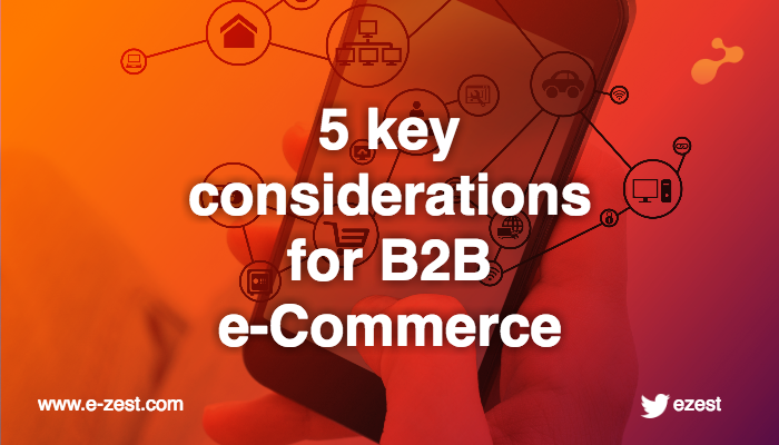 5 Key Considerations For B2b E Commerce